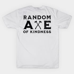 Random Axe Of Kindness T-Shirt